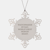Watchmaker Gifts by Day, Snowflake Ornaments by Night, Funny Christmas Memorable Present for Watchmaker, Gifts from Mom, for Watchmaker, Unique Watchmaker Gift - Image 1